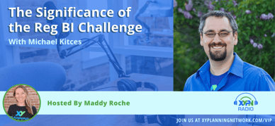 Ep #264: The Significance of the Reg BI Challenge with Michael Kitces