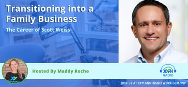 Ep #250: Transitioning into a Family Business - The Career of Scott Weiss