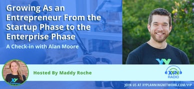 Ep #311: Growing As an Entrepreneur From the Startup Phase to the Enterprise Phase: A Check-in with Alan Moore