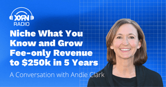 Ep #356: Niche What You Know and Grow Fee-only Revenue to $250k in 5 Years: A Conversation with Andie Clark