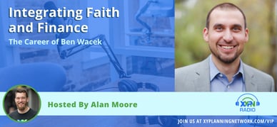 Ep #128: Integrating Faith and Finance - The Career of Ben Wacek