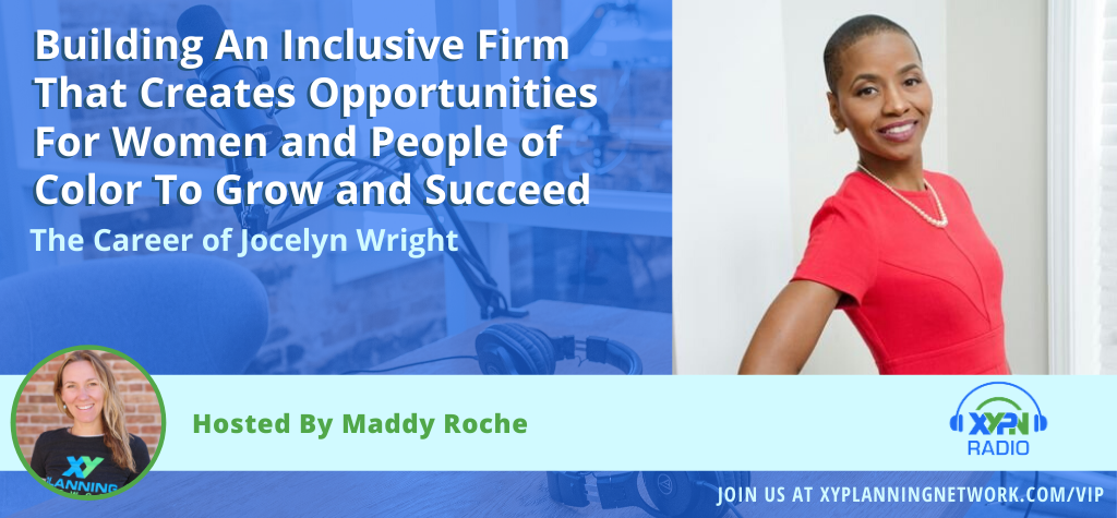 Ep #265: Building An Inclusive Firm That Creates Opportunities For Women and People of Color To Grow and Succeed: The Career of Jocelyn Wright
