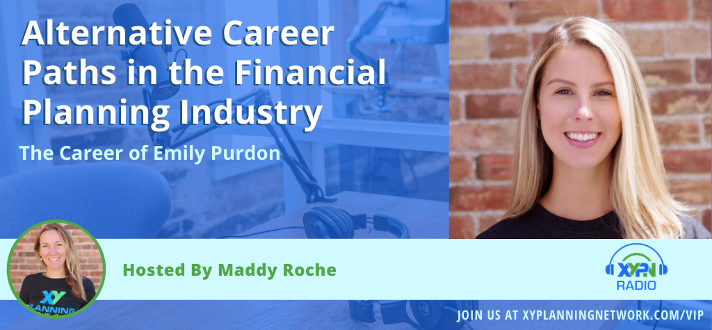 Ep #268: Alternative Career Paths in the Financial Planning Industry: The Career of Emily Purdon