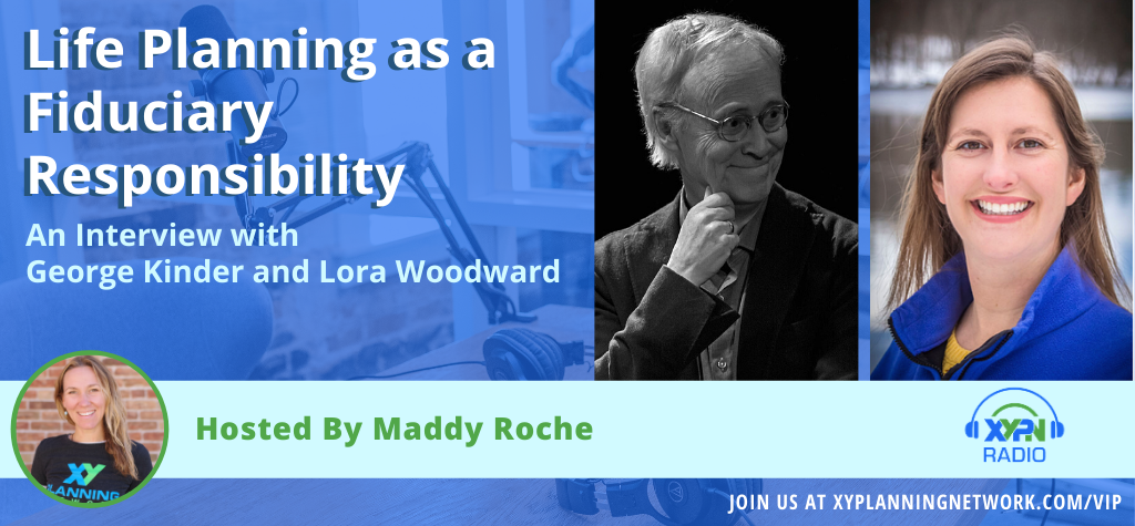 Ep #274: Life Planning as a Fiduciary Responsibility: An Interview with George Kinder and Lora Woodward