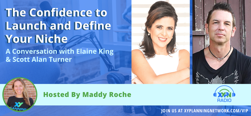 Ep #331: The Confidence to Launch and Define Your Niche: A Conversation with Elaine King and Scott Alan Turner