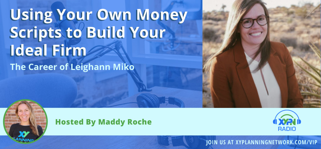 Ep #238: Using Your Own Money Scripts to Build Your Ideal Firm: The Career of Leighann Miko