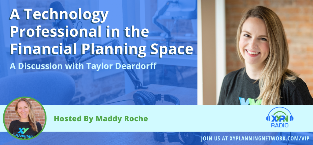 Ep #290: A Technology Professional in the Financial Planning Space: A Discussion with Taylor Deardorff