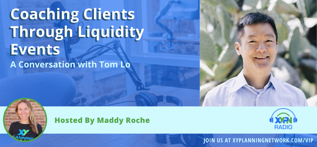Ep #317: Coaching Clients Through Liquidity Events: A Conversation with Tom Lo