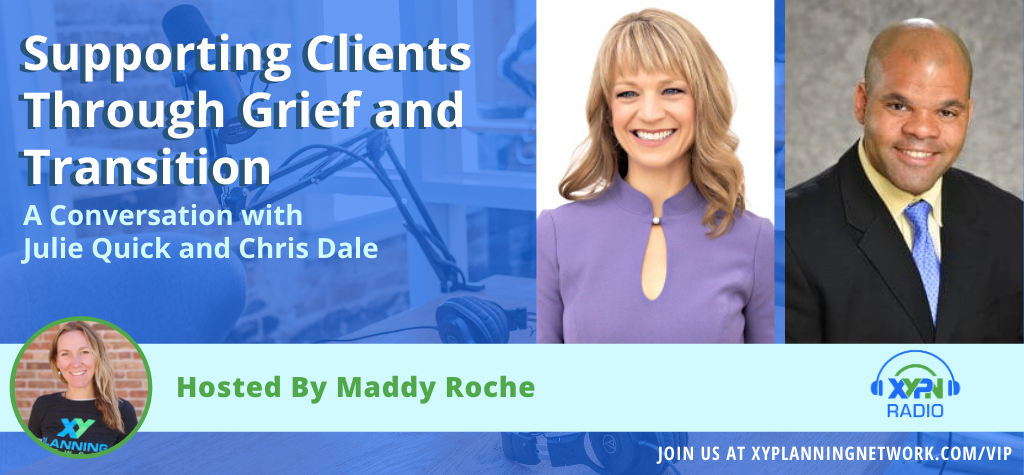 Ep #304: Supporting Clients Through Grief and Transition: A Conversation with Julie Quick and Chris Dale