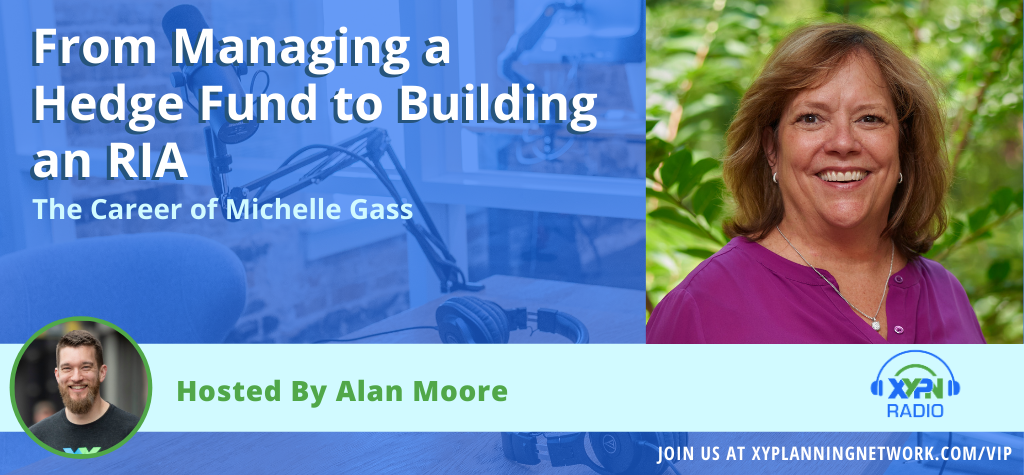 Ep #179: From Managing a Hedge Fund to Building an RIA - The Career of Michelle Gass
