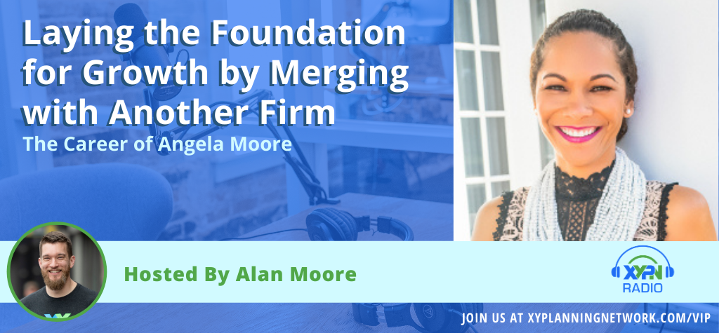 Ep #187: Laying the Foundation for Growth by Merging with Another Firm - The Career of Angela Moore