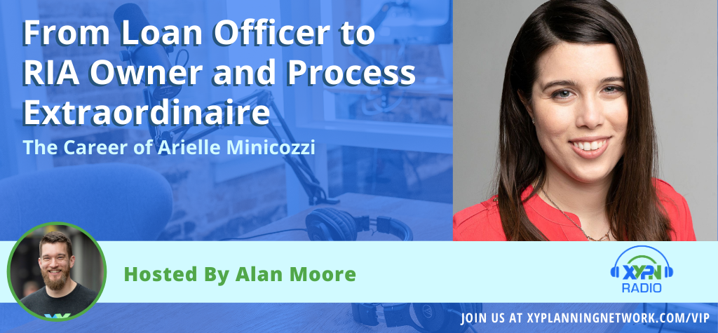 Ep #192: From Loan Officer to RIA Owner and Process Extraordinaire - The Career of Arielle Minicozzi