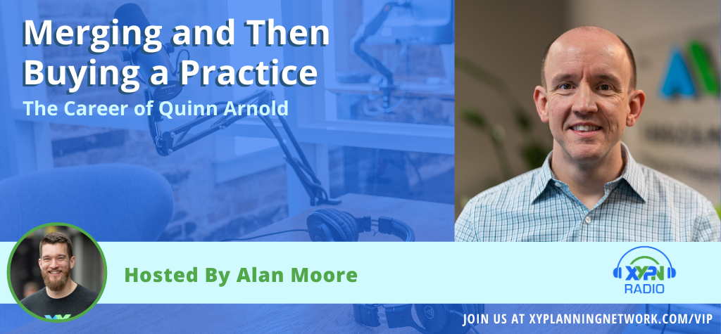 Ep #201: Merging and Then Buying a Practice - The Career of Quinn Arnold