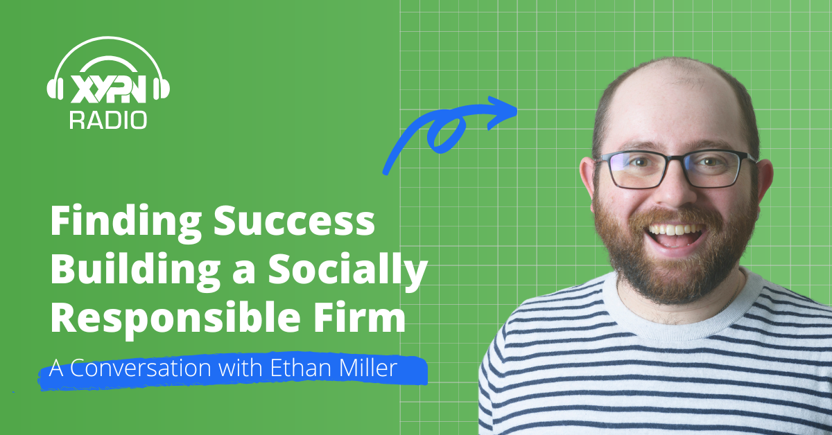 Ep #343: Finding Success Building a Socially Responsible Firm: A Conversation with Ethan Miller