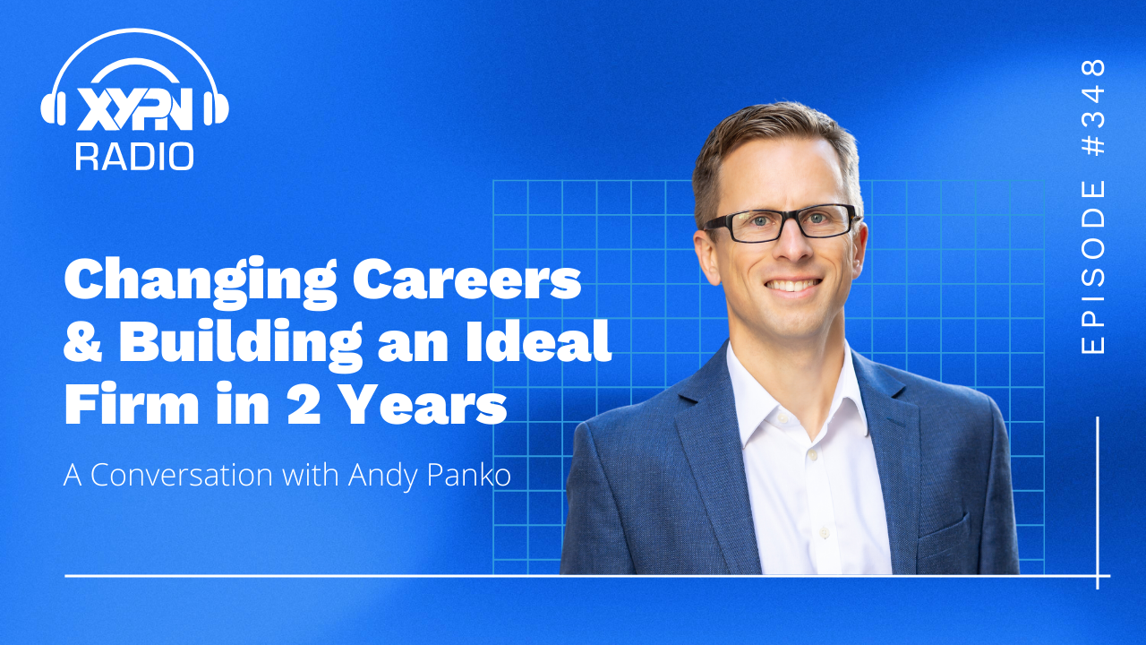 Ep #348: Changing Careers & Building an Ideal Firm in 2 Years: A Conversation with Andy Panko