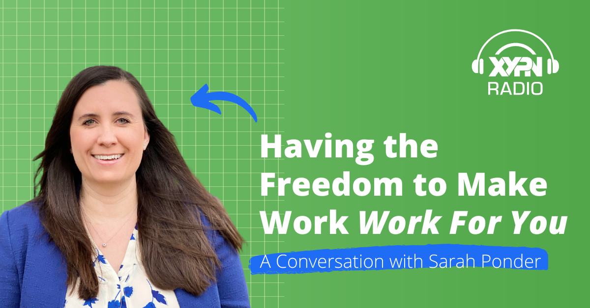 Ep #353: Having the Freedom to Make Work Work For You: A Conversation with Sarah Ponder
