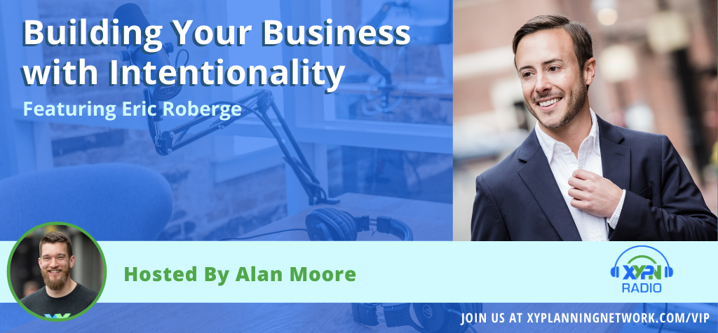 Ep #222: Building Your Business with Intentionality featuring Eric Roberge