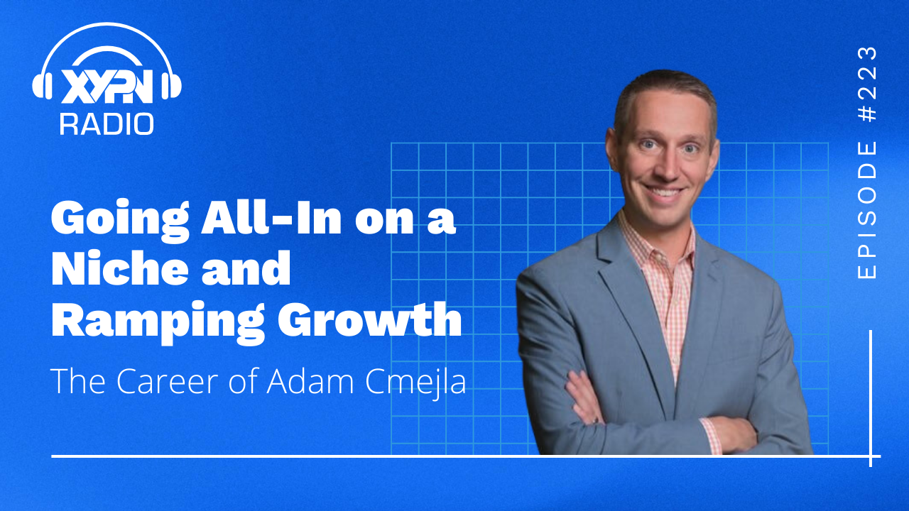Ep #223: Going All-In on a Niche and Ramping Growth - The Career of Adam Cmejla