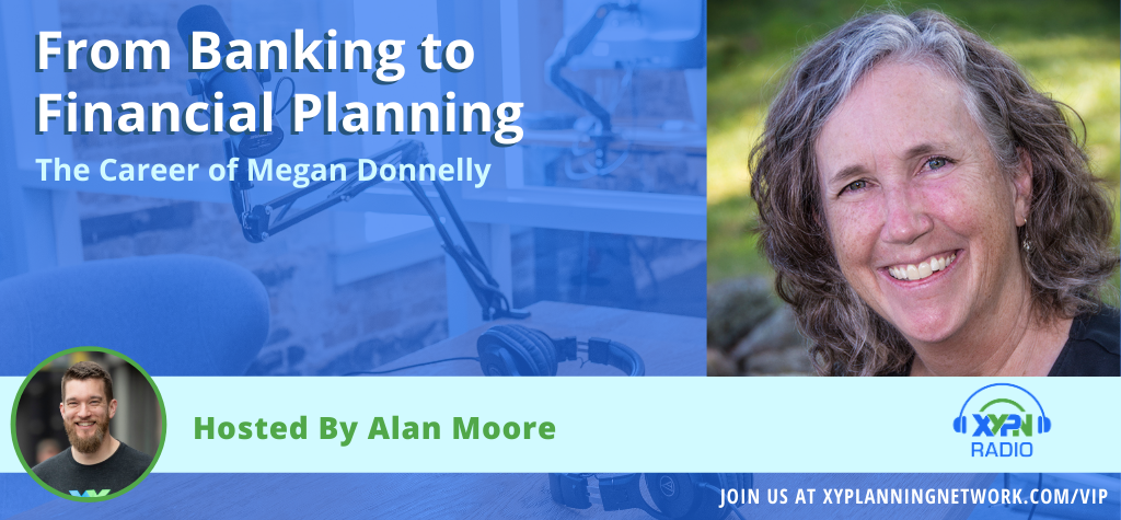 Ep #225: From Banking to Financial Planning - The Career of Megan Donnelly