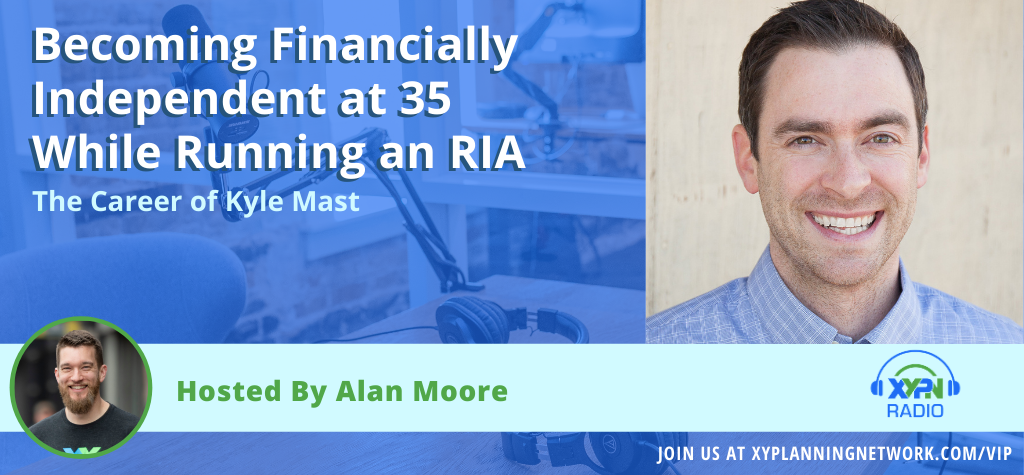 Ep #151: Becoming Financially Independent at 35 While Running an RIA – The Career of Kyle Mast