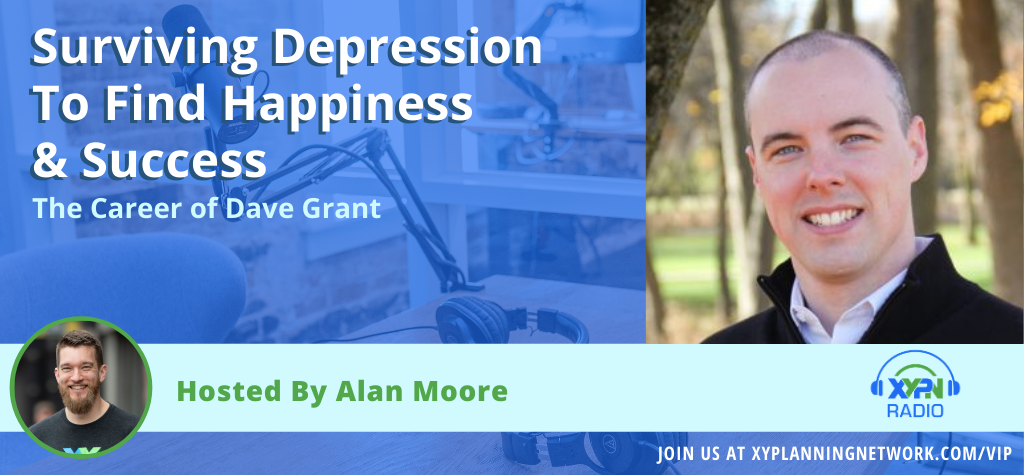 Ep #84: Surviving Depression To Find Happiness & Success - The Career of Dave Grant