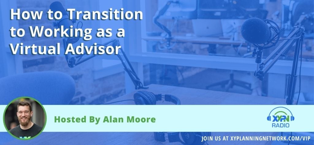 Ep #55: How to Transition to Working as a Virtual Advisor
