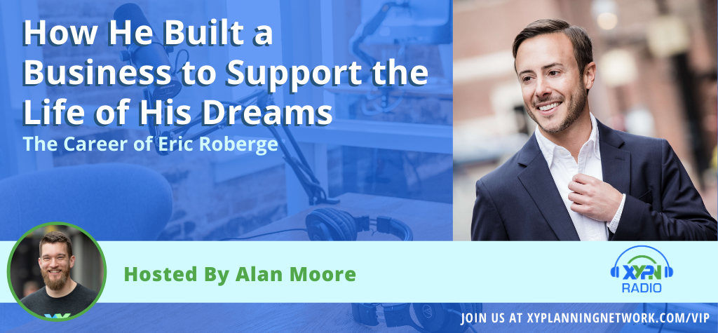 Ep #6: The Career of Eric Roberge - How He Built a Business to Support the Life of His Dreams